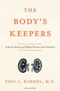 Download epub books from google The Body's Keepers: A Social History of Kidney Failure and Its Treatments by Paul Kimmel M.D. 9798887700304