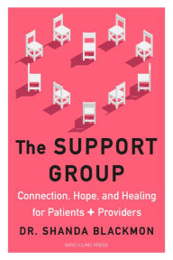 Free kindle ebooks download spanish The Support Group: Connection, Hope, and Healing for Patients and Providers ePub PDF RTF by Shanda Blackmon M.D., M.P.H.
