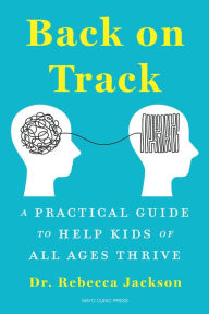 Pdf ebook gratis download Back on Track: A Practical Guide to Help Kids of All Ages Thrive in English by Rebecca Jackson 