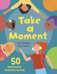 Online downloads books on money Take a Moment: 50 Mindfulness Activities for Kids by Paul Christelis, Alex Hoskins RTF DJVU PDF