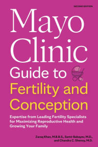 Textbook free downloads Mayo Clinic Guide to Fertility and Conception, 2nd Edition: Expertise from Leading Fertility Specialists for Maximizing Reproductive Health and Growing Your Family English version by Zaraq Khan M.B.B.S., Samir Babayev M.D., Chandra C. Shenoy M.D. 9798887701967