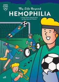 Title: My Life Beyond Hemophilia: A Mayo Clinic Patient Story, Author: Hey Gee