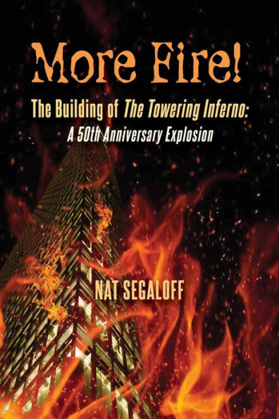 More Fire! The Building of Towering Inferno: A 50th Anniversary Explosion