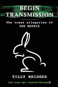 Download free textbooks torrents Begin Transmission: The trans allegories of The Matrix