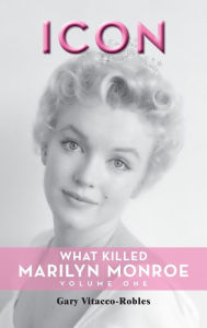 Free pc phone book download Icon (hardback): What Killed Marilyn Monroe, Volume One by Gary Vitacco-Robles (English Edition) ePub RTF FB2 9798887711461