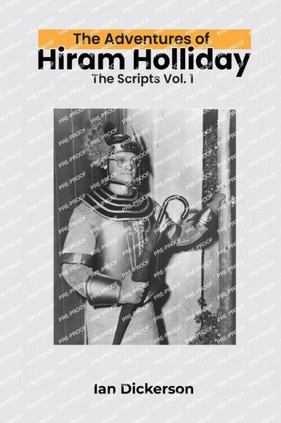 The Adventures of Hiram Holliday: Scripts Vol. 1