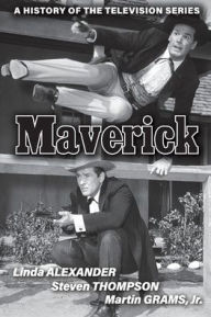 Title: Maverick: A History of the Television Series, Author: Linda Alexander