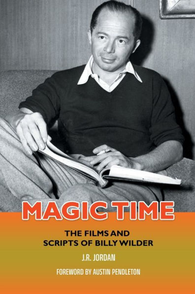 Magic Time: The Films and Scripts of Billy Wilder