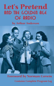 Title: Let's Pretend and the Golden Age of Radio (hardback), Author: Arthur Anderson