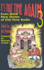 Title: It's That Time Again 3 (hardback): Even More New Stories of Old-Time Radio, Author: Jim Harmon