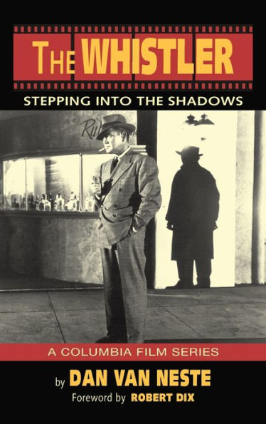 The Whistler (hardback): Stepping Into the Shadows the Columbia Film Series
