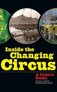 Title: Inside the Changing Circus (hardback): A Critic's Guide, Author: David Lewis Hammarstrom