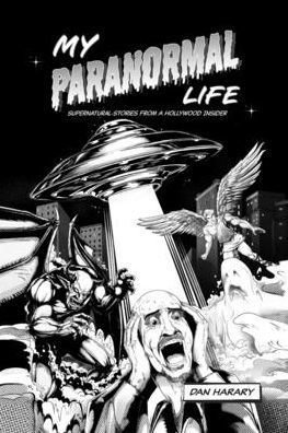 My Paranormal Life: Supernatural Stories from A Hollywood Insider