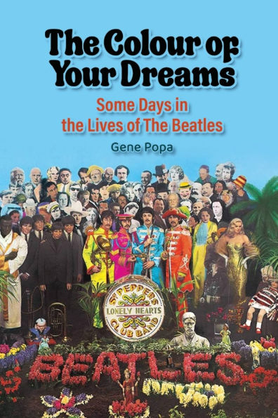 the Colour of Your Dreams - Some Days Lives Beatles