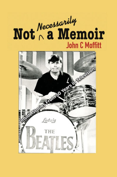 Not Necessarily a Memoir - Inside Stories From 50 Years Television