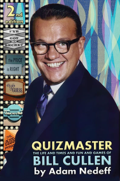 Quizmaster: The Life and Times Fun Games of Bill Cullen - Second Edition