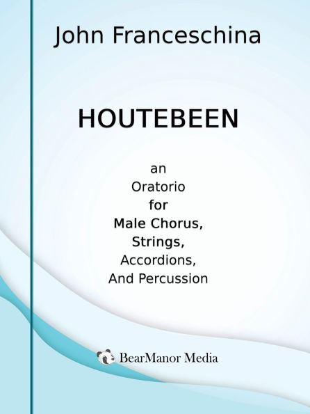 Houtebeen - An Oratorio for Male Chorus, Strings, Accordions, and Percussion