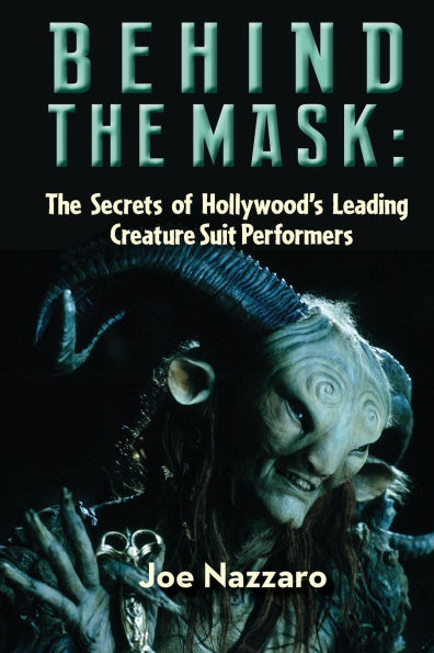 Behind The Mask: Secrets of Hollywood's Leading Creature Suit Performers
