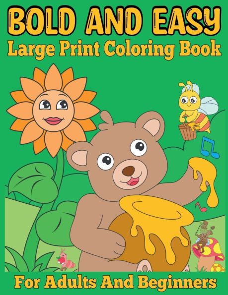 Bold and Easy Large Print Coloring Book for Adults and Beginners: Big and Simple Designs Coloring Pages for Women, Seniors and Teens.