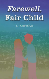 Title: Farewell, Fair Child, Author: J.J Amirikhas