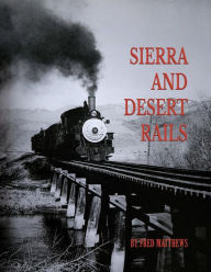 Title: SIERRA AND DESERT RAILS, Author: Fred Matthews