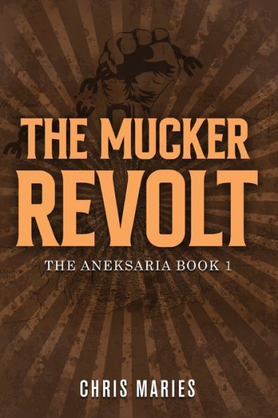 The Mucker Revolt: Aneksaria book 1