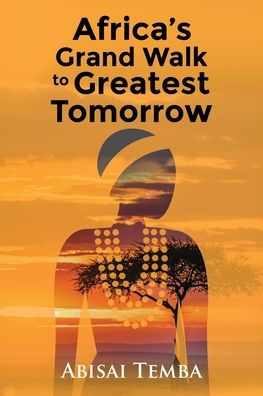 Africa's Grand Walk To Greatest Tomorrow
