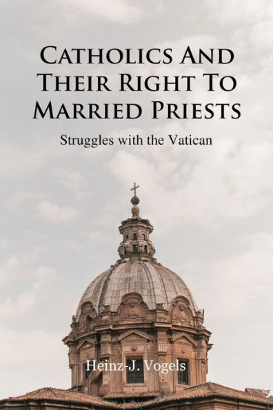 Catholics And Their Right To Married Priests: Struggles with the Vatican