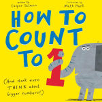 Alternative view 1 of How to Count to ONE: (And Don't Even THINK About Bigger Numbers!)