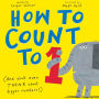 How to Count to ONE: (And Don't Even THINK About Bigger Numbers!)
