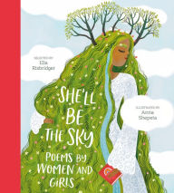 Title: She'll Be the Sky: Poems by Women and Girls, Author: Ella Risbridger