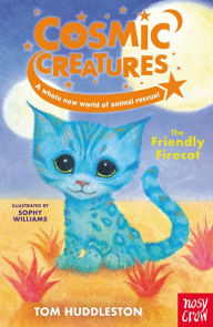 Title: Cosmic Creatures: The Friendly Firecat, Author: Tom Huddleston