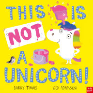 Title: This is NOT a Unicorn!, Author: Barry Timms