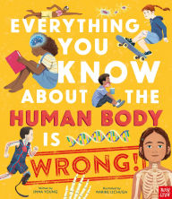 Title: Everything You Know About the Human Body is Wrong!, Author: Emma Young