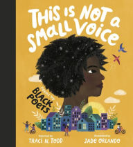 Title: This Is Not A Small Voice: Poems by Black Poets, Author: Traci N. Todd