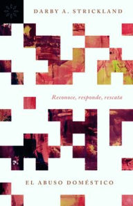 Title: El abuso dom stico: Reconoce, responde, rescata, Author: Darby A. Strickland