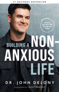 Title: Building a Non-Anxious Life, Author: John Delony