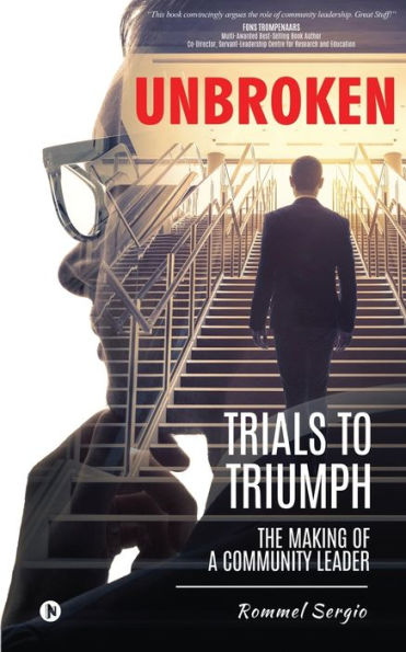 Unbroken: Trials to Triumph: The Making of a Community Leader