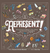 Title: Represent!: 30 True Stories of Trailblazers, Artists, Athletes, and Adventurers with Disabilities (Volume 1), Author: Rosalie Mastaler