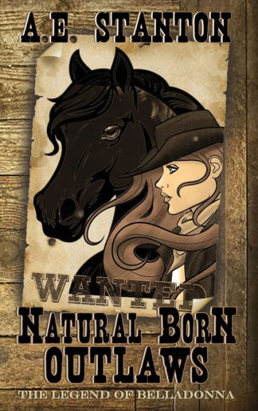 Natural Born Outlaws: Book One of the Legend of Belladonna