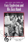 The Life and Times of Cozy Eggleston and His Jazz Band: Featuring His Wife Marie Stone
