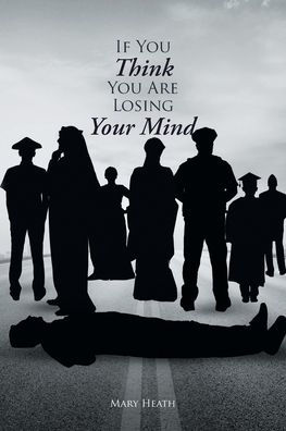 If You Think You Are Losing Your Mind