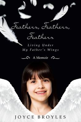 Feathers, Feathers: Living Under My Father's Wings