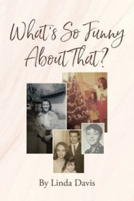 Title: What's So Funny About That?, Author: Linda Davis