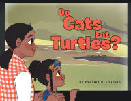 Title: Do Cats Eat Turtles?, Author: Cynthia G Longino