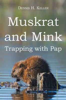 Muskrat and Mink: Trapping with Pap
