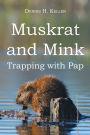 Muskrat and Mink: Trapping with Pap