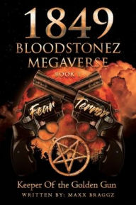 Title: 1849 Bloodstonez Megaverse: Book 1, Author: Maxx Braggz