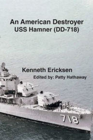 Title: An American Destroyer: USS Hamner (DD-718), Author: Kenneth Ericksen