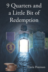 Title: 9 Quarters and a Little Bit of Redemption, Author: Travis Peterson